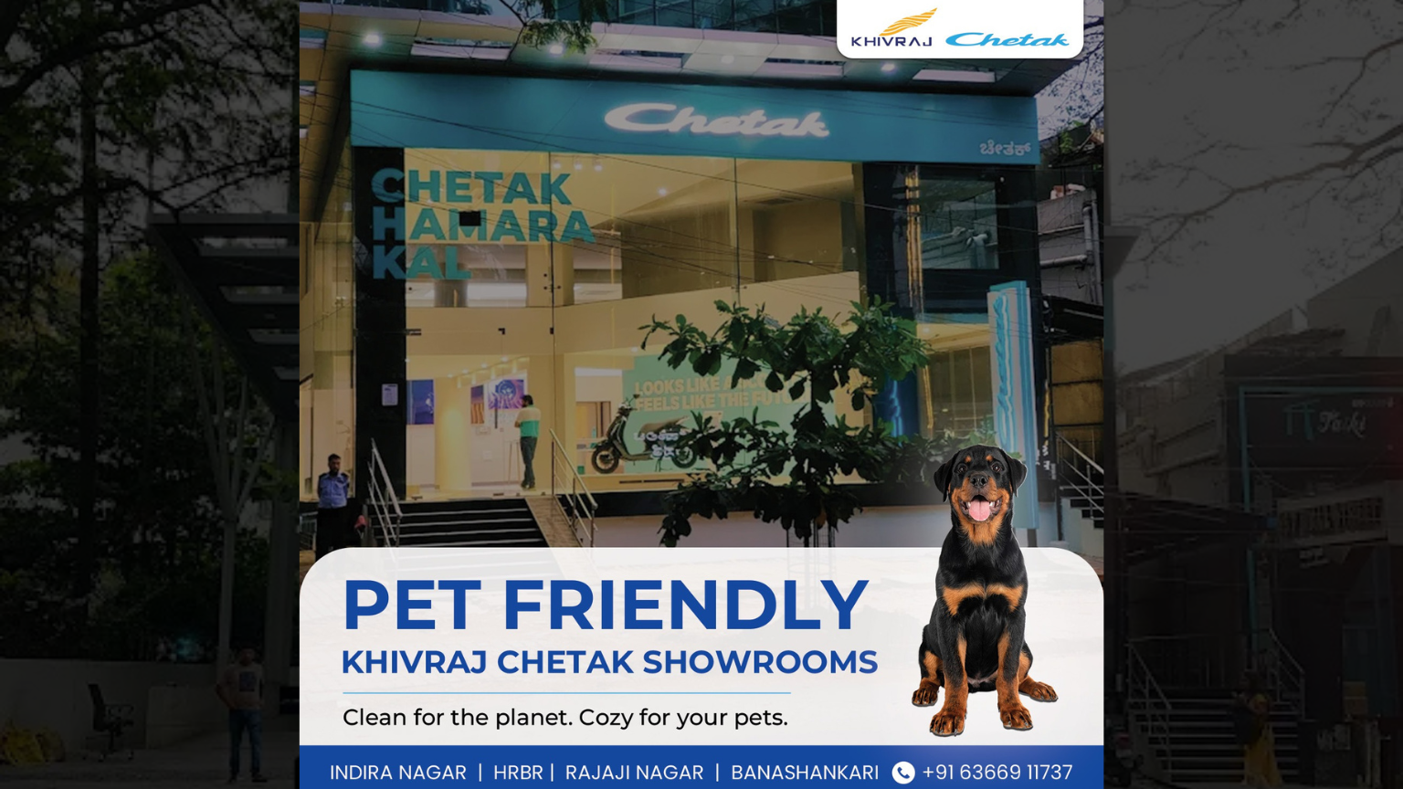 Shop for Bajaj Chetak electric scooters with your pets at Khivraj Chetak showrooms. Pet-friendly locations in Indira Nagar, HRBR, Rajaji Nagar, Banashankari.RetryClaude can make mistakes. Please double-check responses.