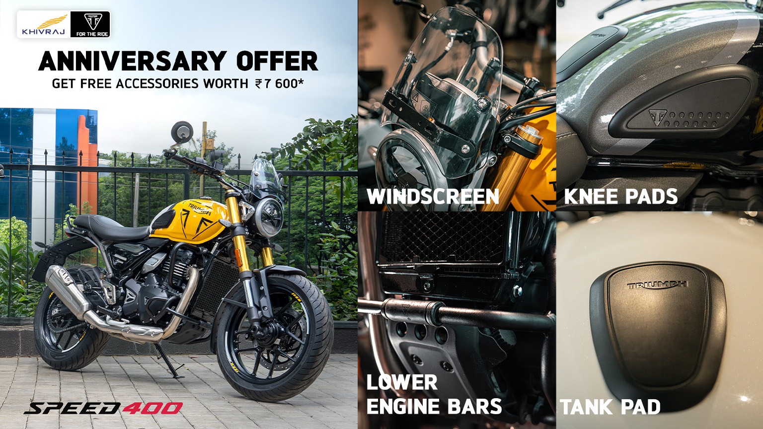 "Experience authentic British motorcycling with Triumph Speed 400 MY25. Anniversary offer includes ₹7,600 worth free accessories at Khivraj Triumph. 40 PS power, premium build quality, authorized dealer